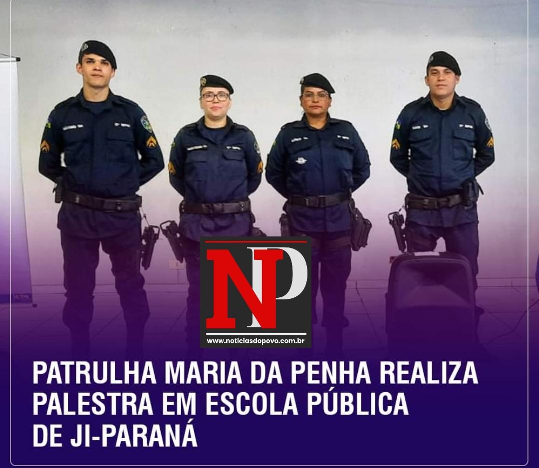 PATRULHA MARIA DA PENHA REALIZA PALESTRA EM ESCOLA PÚBLICA DE JI-PARANÁ